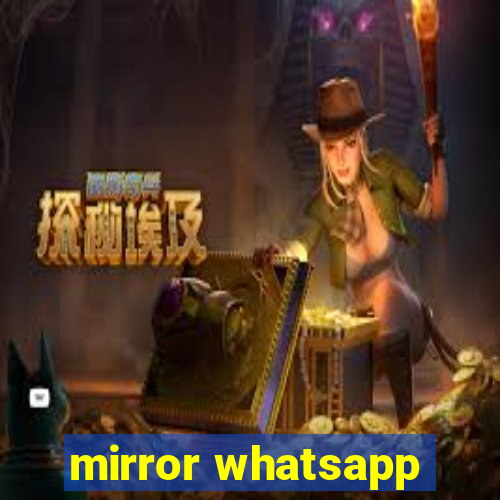 mirror whatsapp